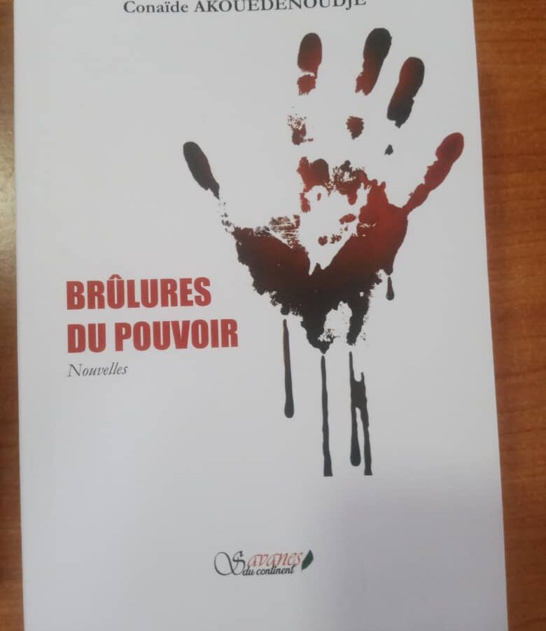 « Brûlures du pouvoir » : Le plaidoyer de Conaïde Akouèdenoudjè pour un Etat plus « humain ».